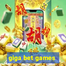 giga bet games